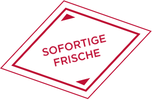 SOFORTIGE FRISCHE